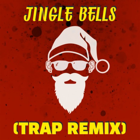 Jingle Bells Trap Remix (Extreme Bass Boosted) ft. DJ REMIX & Christmas Songs Remix | Boomplay Music