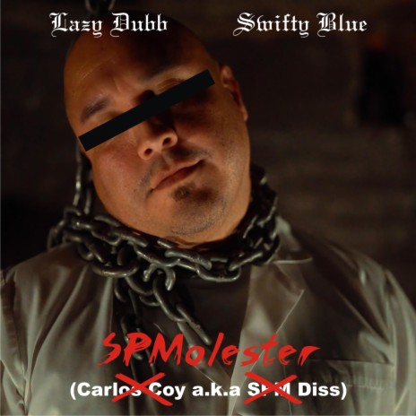 SPMolester (Carlos Coy a.k.a Spm Diss) ft. Swifty Blue | Boomplay Music