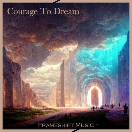 Courage To Dream | Boomplay Music