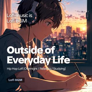 Outside of everyday life (Lofi Study Music)