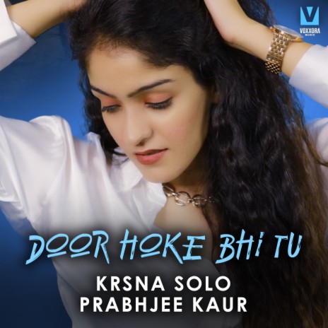 Door Hoke Bhi Tu ft. Prabhjee Kaur | Boomplay Music