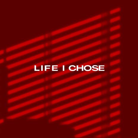 LIFE I CHOSE | Boomplay Music