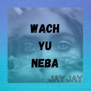 Wach Yu Neba