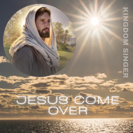 JESUS COME OVER