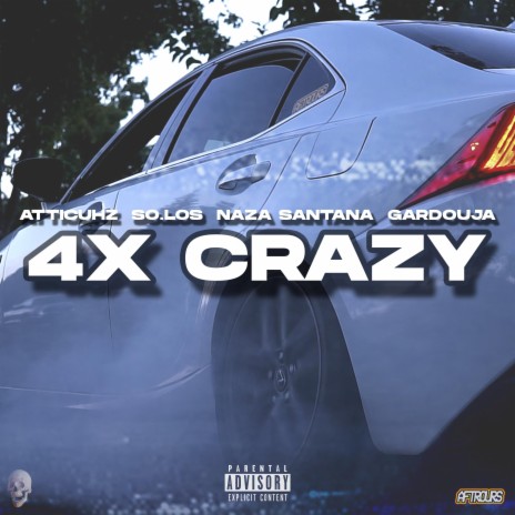 4X CRAZY ft. Atticuhz, Naza Santana & So.Los | Boomplay Music
