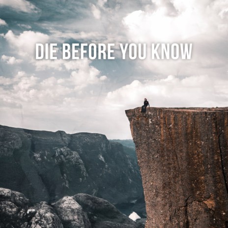 Die Before You Know | Boomplay Music