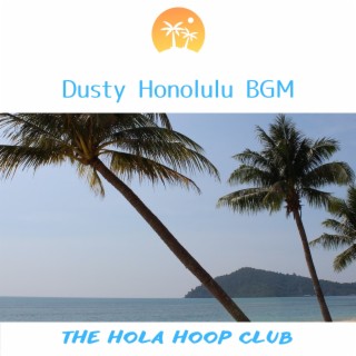 Dusty Honolulu Bgm