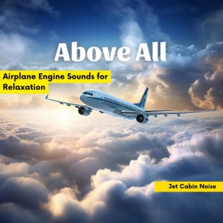 Above All: Airplane Engine Sounds for Relaxation