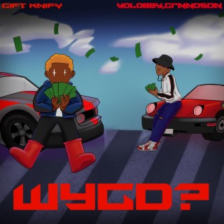 WYGD? ft. Y0L0bby GRNNDSON lyrics | Boomplay Music