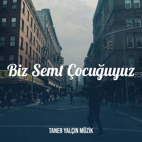 Biz Semt Çocuğuyuz | Boomplay Music