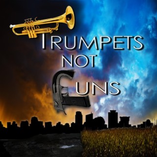 Trumpets Not Guns