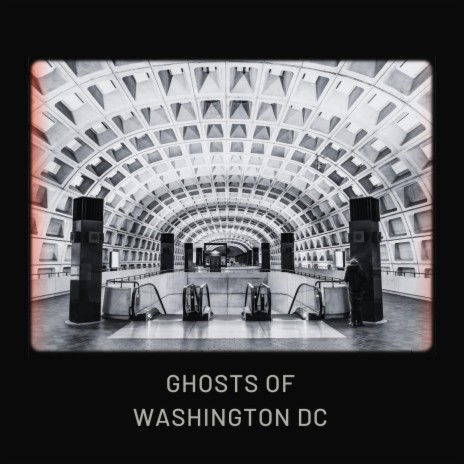 Ghosts of Washington DC | Boomplay Music