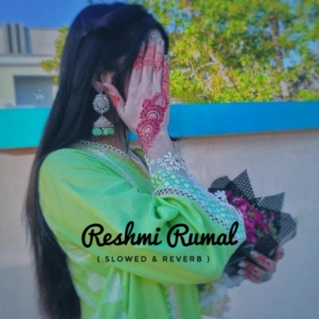 Reshmi Rumal (Slowed & Reverb)