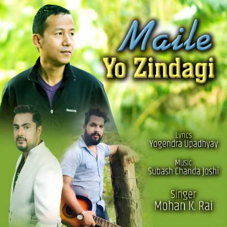 MAILE YO ZINDAGI ft. Mohan K. Rai