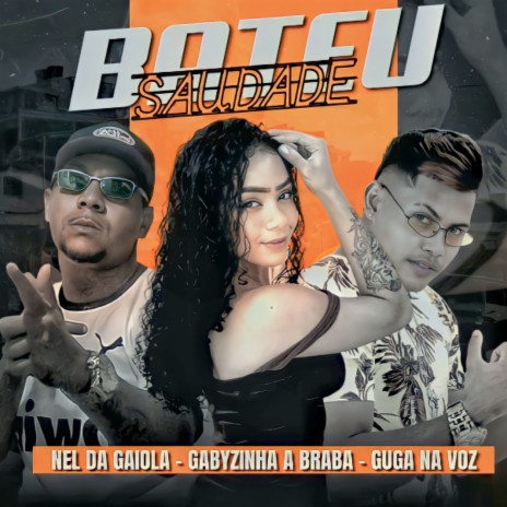 Bateu Saudade ft. nel da gaiola & Gabyzinha a Braba | Boomplay Music