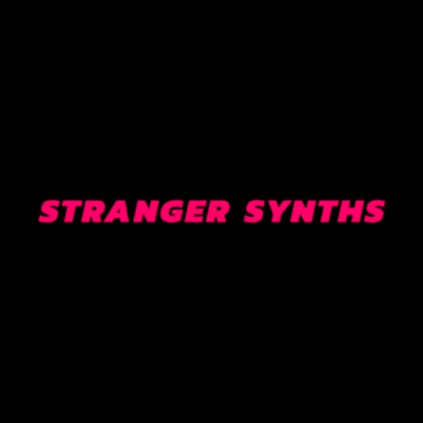 STRANGER SYNTHS | Boomplay Music