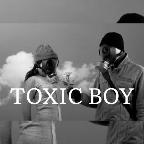 TOXIC BOY | Boomplay Music