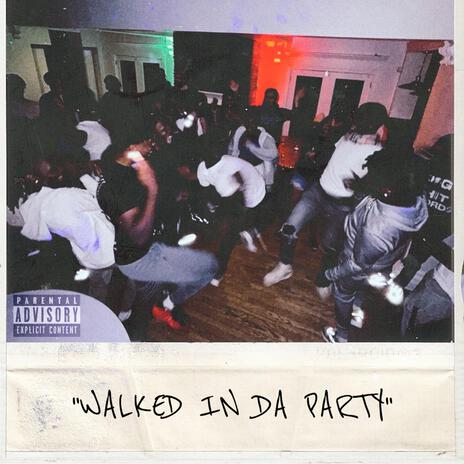 walked in da party | Boomplay Music