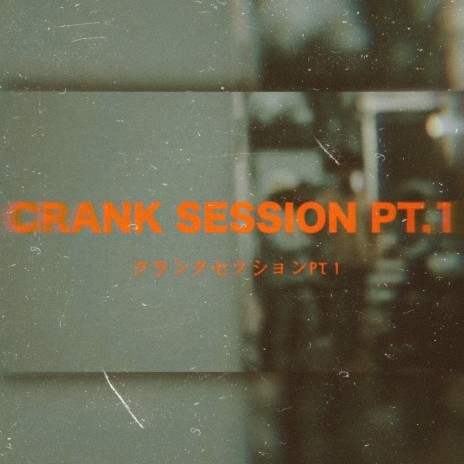 Crank Session, Pt. 1 ft. Cuzzo