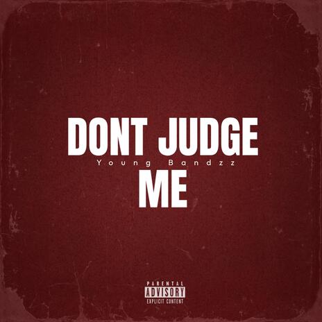 Don't Judge Me | Boomplay Music