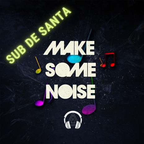 Make Some Noise | Boomplay Music