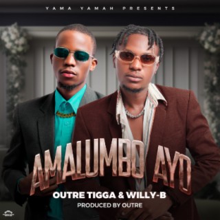 Outre Tigga & Willy-B _ Amalumbo Ayo