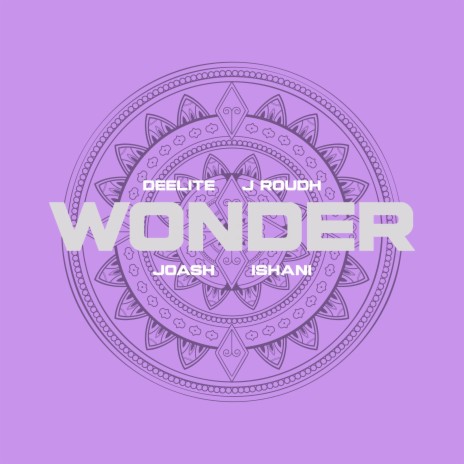 Wonder ft. Joash, Ishani & J-Roudh | Boomplay Music