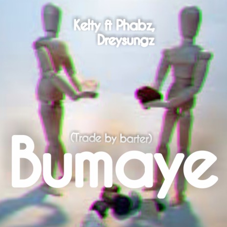 Bumaye ft. Phabz & Dreysungz | Boomplay Music