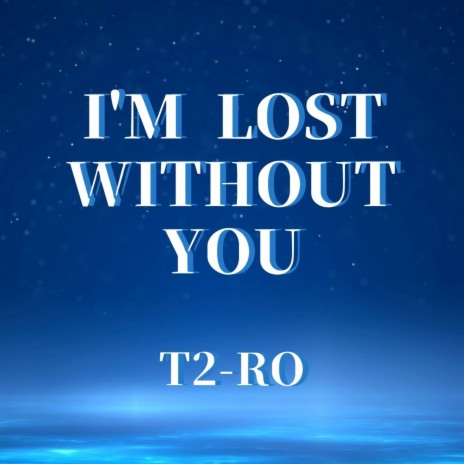 I'm Lost Without You | Boomplay Music