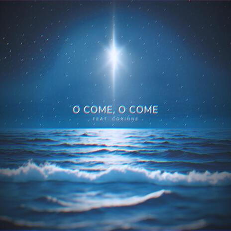 O Come, O Come ft. Colossus & Corinne | Boomplay Music