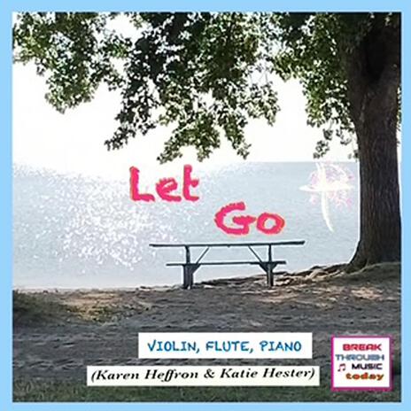 Let Go ft. Katie Hester & Karen Heffron