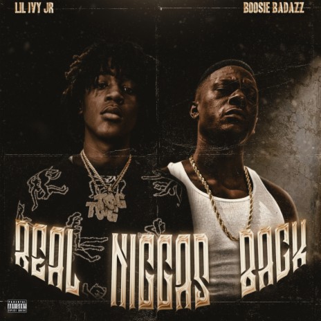 Real N*ggas Back ft. Boosie Badazz | Boomplay Music