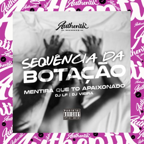 Sequencia da Botação - Mentira Que To Apaixonado ft. DJ VIEIRA | Boomplay Music