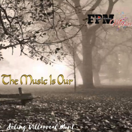 The Music Is Our ft. Arling Villarreal Mont | Boomplay Music