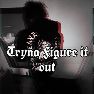 Tryna Figure It Out (EP)