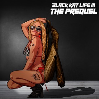 Black Kat Life III The PreQuel