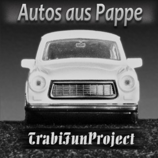 Autos aus Pappe (TrabiFunProject) lyrics | Boomplay Music