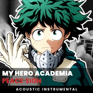 Peace Sign (My Hero Academia OP 2) (Acoustic Guitar Instrumental)
