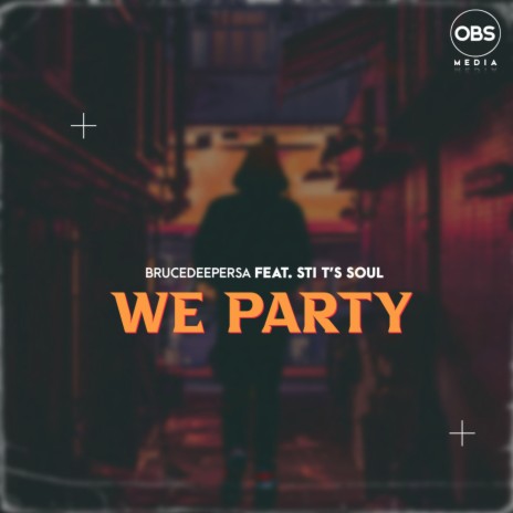 We Party (feat. STI T's Soul) (Original Mix) | Boomplay Music