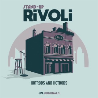 Stand-Up Rivoli: Hotrods and Hotbods