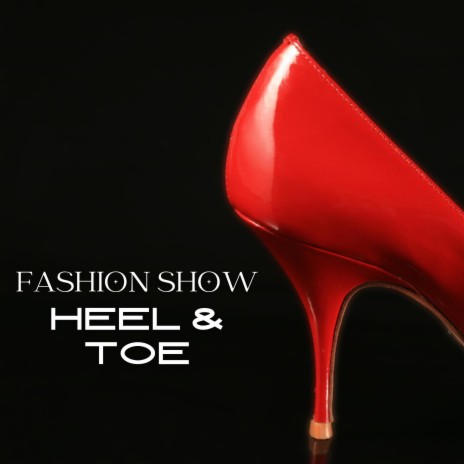 Heel & Toe Fashion Show