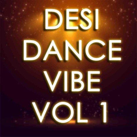 Desi Dance Vibe Vol1 | Boomplay Music