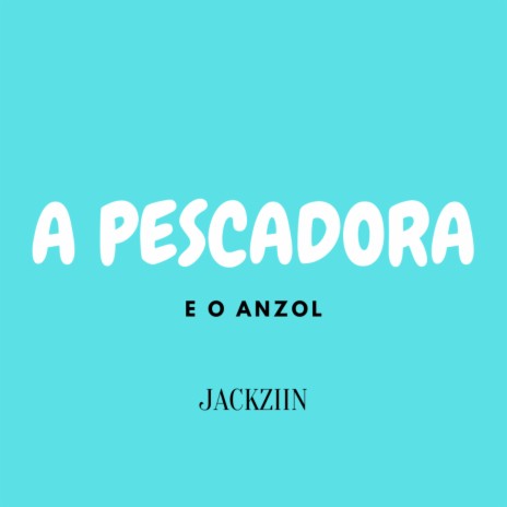 A Pescadora e o Anzol | Boomplay Music