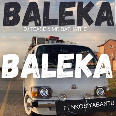 BALEKA ft. MR BATHATHE & NKOSIYABANTU | Boomplay Music