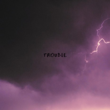 Trouble | Boomplay Music