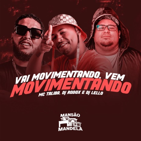 Vai Movimentando, Vem Movimentando ft. Dj Rodox & Dj Lello | Boomplay Music