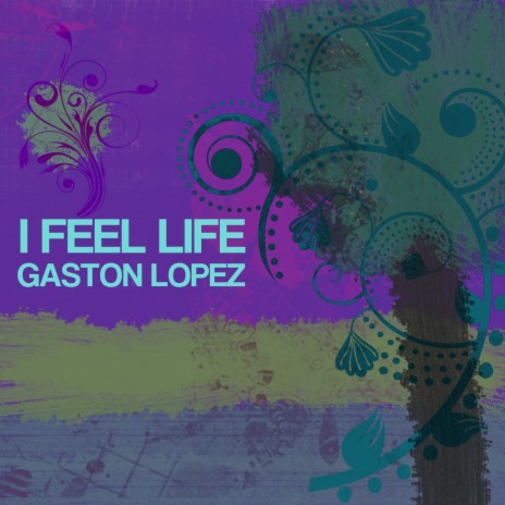 I Feel Life | Boomplay Music