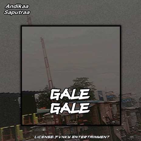 Gale Gale | Boomplay Music