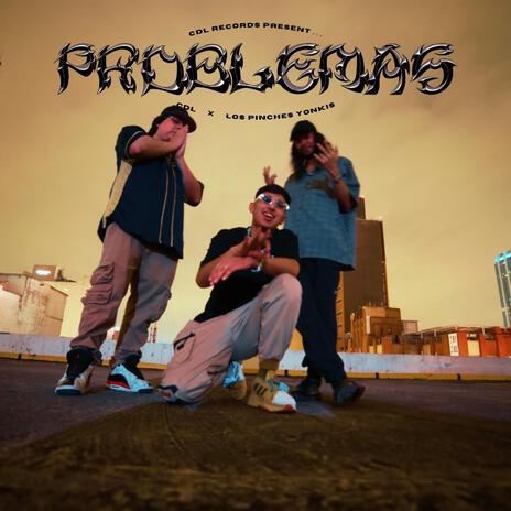 PROBLEMAS ft. LOS PINCHES YONKIS | Boomplay Music