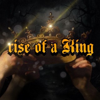 Rise of a King